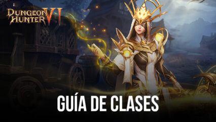 Dungeon Hunter 6 – Aprende sobre todas las Clases