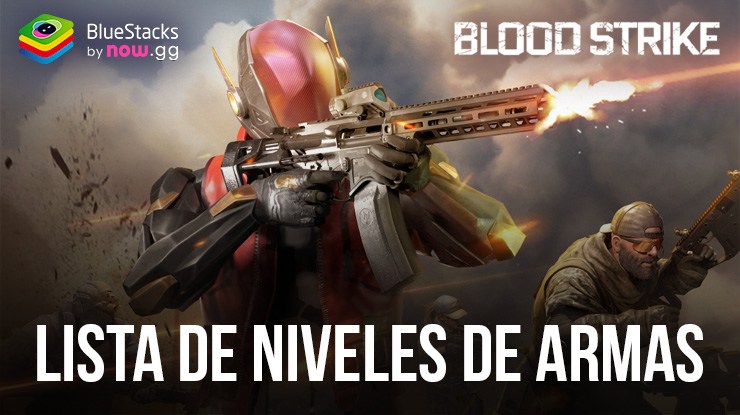 Lista de niveles de armas Blood Strike las mejores armas del juego (actualizada en marzo de 2024)