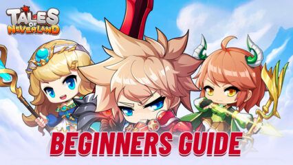 Tales of Neverland Beginners Guide – Learn All About the Different Mechanics