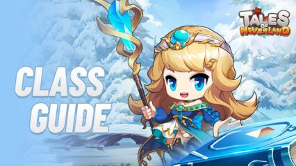 Tales of Neverland – A Thorough Guide for All Classes