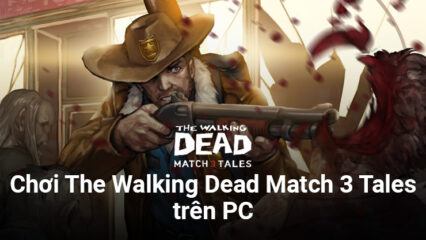 Chơi The Walking Dead Match 3 trên PC cùng BlueStacks: Giải đố “match-3” trong bối cảnh tận thế zombie