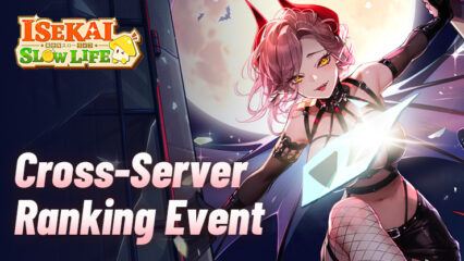 Isekai: Slow Life Update – Cross-Server Events Unveiled for Thrilling Competition!