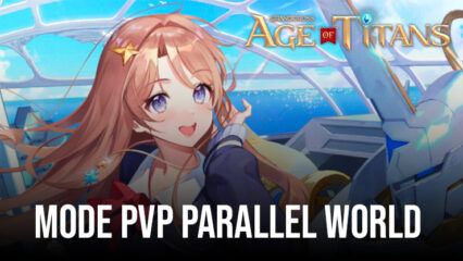 Grand Cross: Age of Titans Memperkenalkan Mode PvP Parallel World Baru di Pembaruan Terbaru