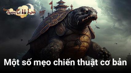 Thượng Cổ U Linh: Một số mẹo chiến thuật hữu ích bạn cần biết khi chơi trên PC