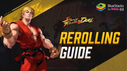 Street Fighter Duel – Idle RPG Rerolling Guide to Get you the Strongest Start