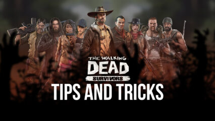 The Walking Dead: Survivors Tips & Tricks to Help You Become Better