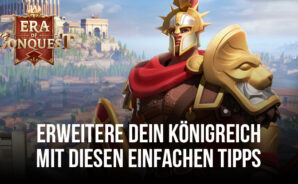 Era of Conquest &#8211; Tipps und Tricks für Anfänger, um ihr Königreich zu erweitern