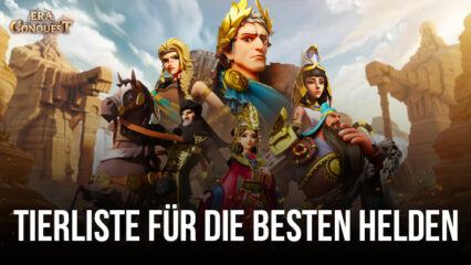 Era of Conquest Tierliste – Rangliste der besten Helden