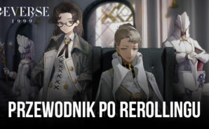 Reverse: 1999 &#8211; Przewodnik po rerollingu do przywołania ulubionych postaci