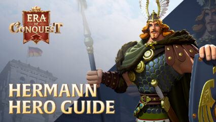 Era of Conquest Hermann Guide – Mastering the Defensive Strategy in Era of Conquest