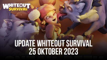 Update Whiteout Survival: Oktober 2023 Diperbarui Dengan Konten Baru, Pengoptimalan, dan Berbagai Penyesuaian