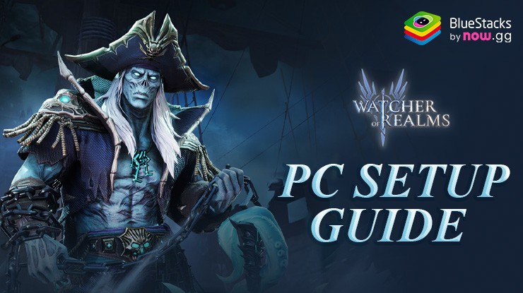 How to Play Watcher of Realms on PC with BlueStacks