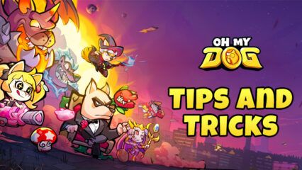 Oh My Dog – Heroes Assemble: New Player Tips and Tricks to Progress Efficiently