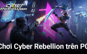 Trải nghiệm tựa game giả tưởng Cyber Rebellion trên PC với BlueStacks