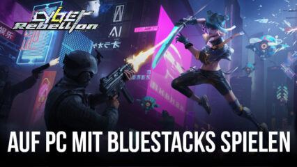 Wie man Cyber Rebellion auf dem PC mit BlueStacks installiert und spielt