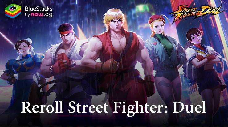 Reroll ตัวละครใหม่ใน Street Fighter: Duel