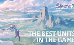 Summon Dragons 2 Best Units – A Closer Look at the Units in our Official Tier List