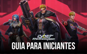 Guia para inciantes de Cyber Rebellion – Comece com o pé direito seguindo essas dicas de iniciantes