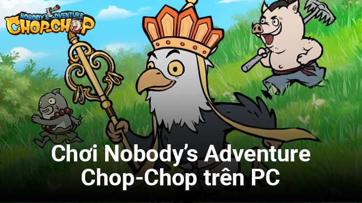 How to Install and Play Nobody's Adventure Chop-Chop on PC with BlueStacks