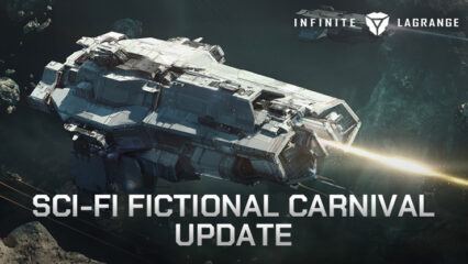 Infinite Lagrange – Sci-Fi Fictional Carnival Update Brings New Ships, New Content, and Optimizations
