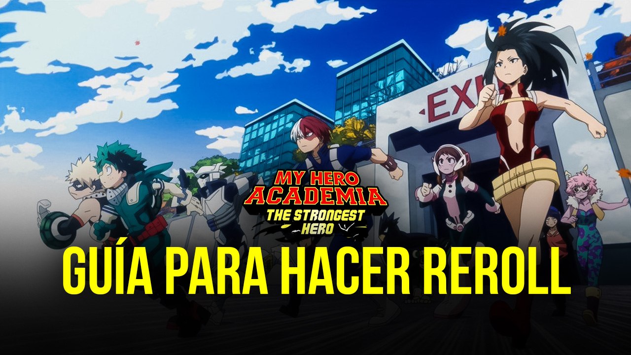 My Hero Academia: The Strongest Hero – Guía Para Hacer Reroll y Tener un Buen Comienzo