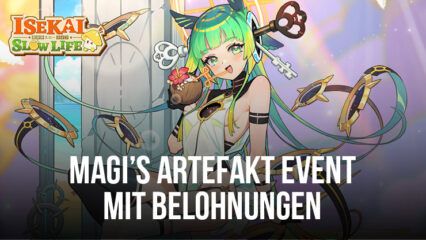 Isekai: Slow Life – Magi’s Artefakt Event bietet erstaunliche Belohnungen und neue Spielmodi