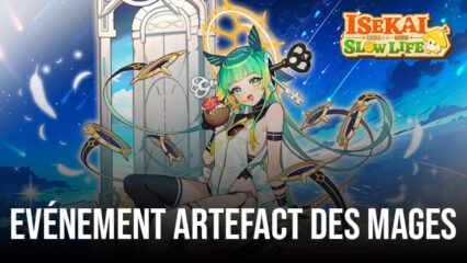 Isekai : Slow Life – L’Evénement Artefact des Mages Ajoute de Superbes Récompenses et de Nouveaux Modes de Jeu