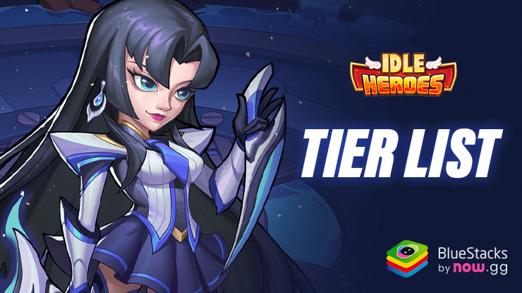 Idle Heroes – Tier List for the Strongest Heroes