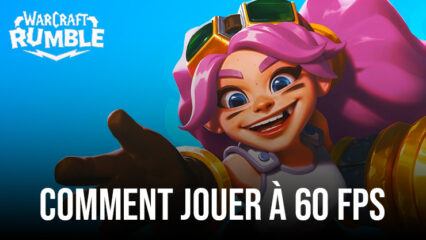 Warcraft Rumble – Comment Jouer à 60 FPS sur PC avec BlueStacks