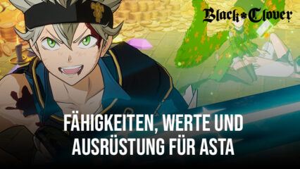 Black Clover M – Asta (Clover Academy) Fähigkeiten, Werte, Ausrüstungssätze und Teamempfehlungen