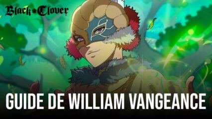 Black Clover M – William Vangeance : Compétences, Stats, Equipment et Conseils d’Equipes