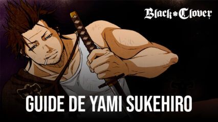 Black Clover M – Yami Sukehiro : Compétences, Stats, Equipment et Conseils d’Equipes