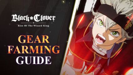 Black Clover M – A Thorough Guide for Farming the Best Gear
