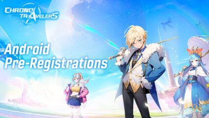 EYOUGAME’s Chrono Travelers Is Now Open For Pre-Registrations on Android