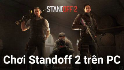 Cùng chơi game hành động bắn súng Standoff 2 trên PC với BlueStacks