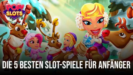 Die 5 einsteigerfreundlichsten Slot-Spiele in POP! Slots für maximalen Spaß