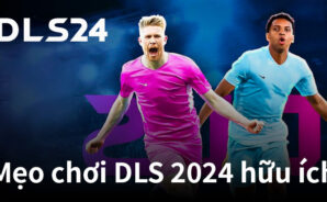 Dream League Soccer 2024: Những mẹo chơi game hữu ích giúp bạn sở hữu một đội bóng hùng mạnh