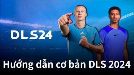 Những điều tân thủ cần biết khi chơi Dream League Soccer 2024 trên PC với BlueStacks