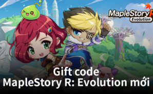 Nhận ngay gift code MapleStory R: Evolution mới khi chơi game trên PC