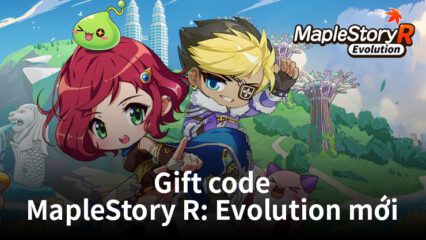 Nhận ngay gift code MapleStory R: Evolution mới khi chơi game trên PC