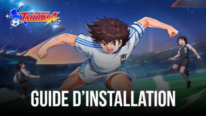 Comment Installer et Jouer à CAPTAIN TSUBASA: ACE sur PC avec BlueStacks