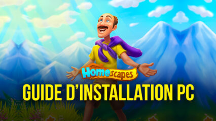 Homescapes – Comment installer et jouer à ce Match-3 populaire sur PC