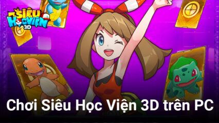 Đánh giá Siêu Học Viện 3D trên PC: Một game chiến thuật Pokemon phong phú về nội dung