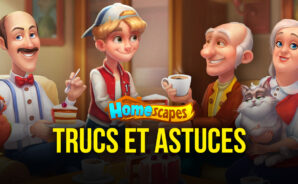 Homescapes – Les meilleurs trucs et astuces pour terminer tous les niveaux