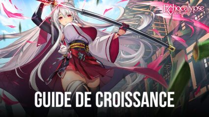 Guide de Croissance pour Echocalypse: Scarlet Covenant – Maximisez la Puissances de vos Cas