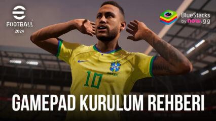 eFootball 2024 PC’de Gamepad ile Nasıl Oynanır – BlueStacks Kurulum Rehberi