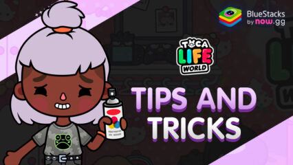 Toca Life World – Tips and Tricks for Maximum Fun