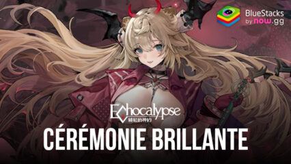 Participez à la Cérémonie Brillante d’Echocalypse : Scarlet Covenant sur BlueStacks – Combattez, Prédisez et Gagnez le Pactole