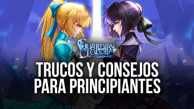 Trucos y Consejos Para Principiantes en Guardians of Cloudia - Comienza tu Aventura con Buen Pie