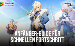 Chrono Travelers Anfänger-Guide – Fortschritt beim Spielen